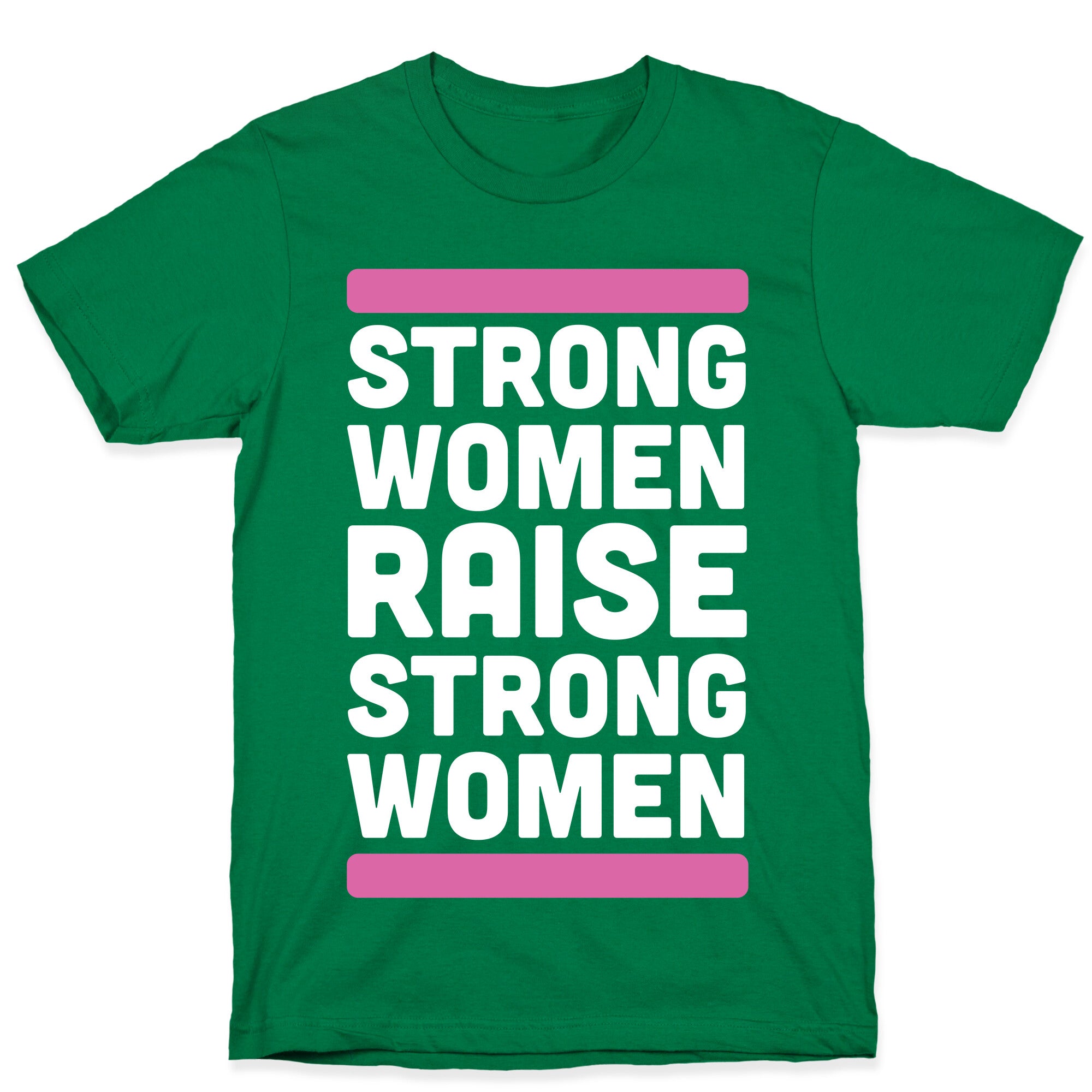 Strong Women Raise Strong Women T-Shirt